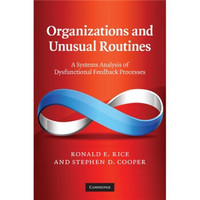 Organizations and Unusual Routines:A Systems Analysis of Dysfunctional Feedback Processes