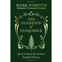 The Elements of Eloquence: How to Turn the Perfect English Phrase[修辞要素]