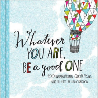 Whatever You Are, Be a Good One  100 Inspiration
