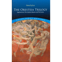 The Oresteia Trilogy: Agamemnon the LibationBearers and the Furies