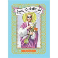 Saint Misbehavin: Modern-day Saints You'Ve Never Heard of