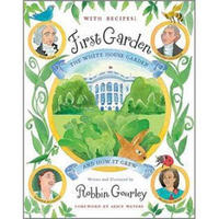 First Garden: The White House Garden and How It Grew