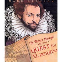 Sir Walter Ralegh and the Quest for El Dorado