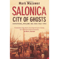 Salonica, City of Ghosts: Christians, Muslims and Jews[萨洛尼卡：幽灵城市]