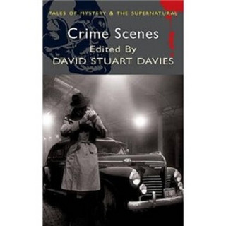 Crime Scenes (Wordsworth Mystery & Supernatural) (Tales of Mystery & the Supernatural)