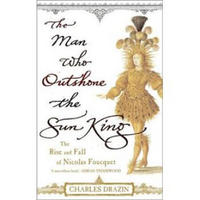 The Man Who Outshone the Sun King