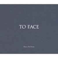 Paola De Pietri: To Face[保拉·德·皮埃特利：当面]