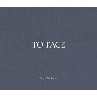 Paola De Pietri: To Face[保拉·德·皮埃特利：当面]