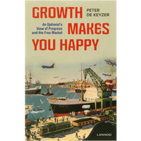 Growth Makes You Happy: An Optimist'S View Of Progress And The Free Market