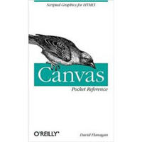 Canvas Pocket Reference: Scripted Graphics for HTML5 (Pocket Reference (O'Reilly))