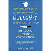 ANGRY CHEF’S GUIDE TO SPOTTING BULLSH*T IN THE W