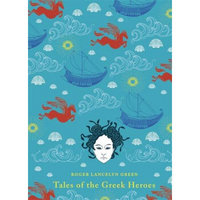 Tales of the Greek Heroes. by Roger Lancelyn Green