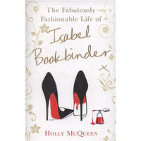 The Fabulously Fashionable Life of Isabel Bookbinder. Holly McQueen