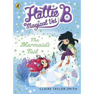 Hattie B, Magical Vet: The Mermaid's Tail (Book 4)