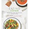 Eating Clean: The 21-Day Plan To Detox, Fight Inflammation, And Reset Your Body