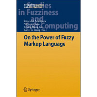 On the Power of Fuzzy Markup Language (Studies in Fuzziness and Soft Computing)