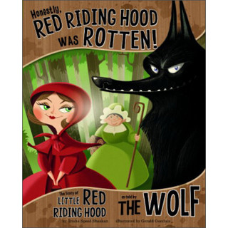 Honestly, Red Riding Hood Was Rotten!: The Story of Little Red Riding Hood as Told by the Wolf