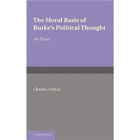 The Moral Basis of Burke's Political Thought: An Essay