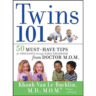 Twins 101: 50 Must-Have Tips for Pregnancy through Early Childhood From Doctor M.O.M.