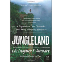 Jungleland: A Mysterious Lost City and a True Story of Deadly Adventure