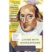 Living with Shakespeare: Essays by Writers, Acto