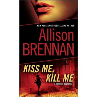 Kiss Me Kill Me: A Novel of Suspense