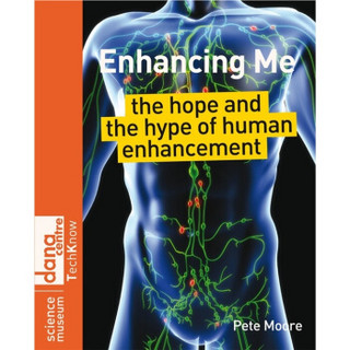 Enhancing Me: The Hope and the Hype of Human Enhancement[提高：人类提高的希望与增加]