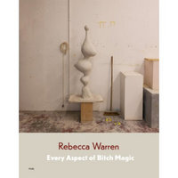 Rebecca Warren: Every Aspect of Bitch Magic