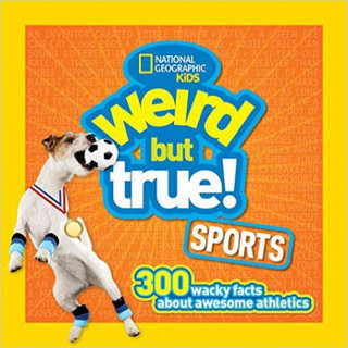 Weird but True Sports  300 Wacky Facts About Awe 英文原版
