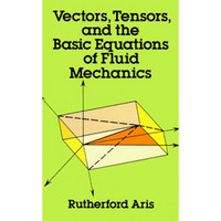 Vectors,Tensors and the Basic Equations of Fluid Mechanics (Dover Books on Engineering)