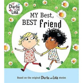 Charlie and Lola : My Best, Best Friend