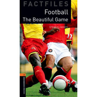 Oxford Bookworms 3e 2 Factfile Football 2级：足球：美妙的运动(英文原版)