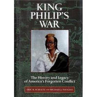 King Philip's War: The History and Legacy of America's Forgotten Conflict