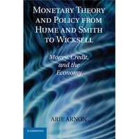 Monetary Theory and Policy from Hume and Smith to Wicksell: Money Credit and the Economy