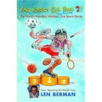 And Nobody Got Hurt 2!: The World's Weirdest, Wackiest Most Amazing True Sports Stories