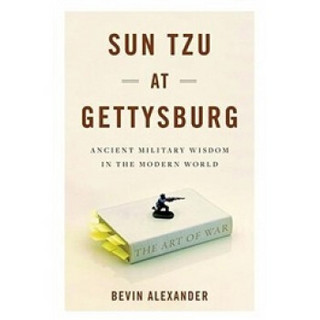 Sun Tzu at Gettysburg: Ancient Military Wisdom in the Modern World