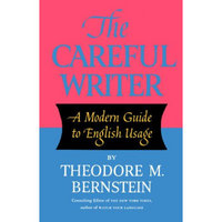 The Careful Writer: A Modern Guide to English Usage