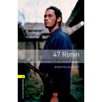 Oxford Bookworms Library: Level 1: 47 Ronin: A Samurai Story from Japan 1级：四十七狼人 日本武士故事(英文原版)