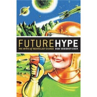 Future Hype: The Myths of Technology Change