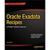 Oracle Exadata Recipes:A Problem-Solution Approach (Recipes Apress)