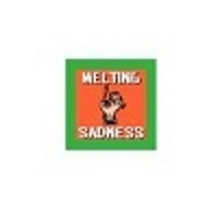 MELTING SADNESS