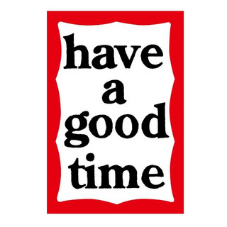 have a good time