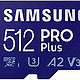 SAMSUNG 三星 PRO Plus microSD， 512GB UHS-I，C10，U3，V30，A2 MB-MD512SA