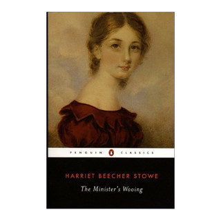 The Minister's Wooing (Penguin Classics) 英文原版 牧师的求婚 企鹅经典 汤姆叔叔的小屋作者Harriet Beecher Stowe