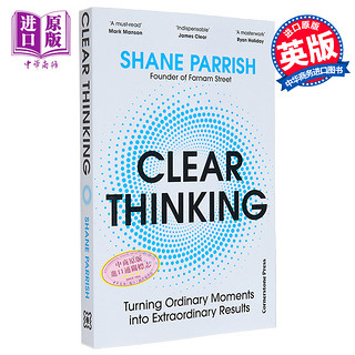 现货 清晰的思路 将平凡的时刻变成非凡的结果 英文原版 Clear Thinking Shane Parrish  自我提升与创造力