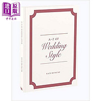 婚礼风尚 A-Z of Wedding Style 英文原版 Kate Bethune