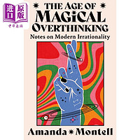魔法般的过度思考时代 现代非理性笔记 The Age of Magical Overthinking 英文原版 Amanda Montell 心理学