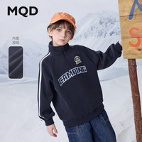 马骑顿（MQD）MQD冬季男大童经典学院风字母半开襟加绒卫衣 藏青 140