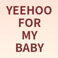 YEEHOO FOR MY BABY